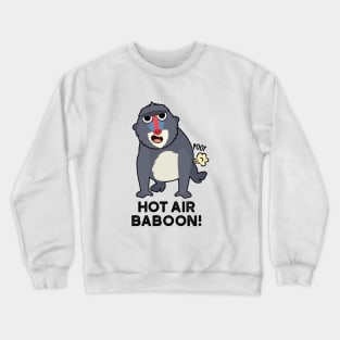 Hot Air Baboon Funny Farting Monkey Pun Crewneck Sweatshirt